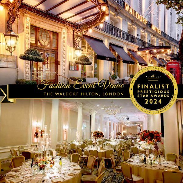 Fashion Event Venue Finalist 2024, The Waldorf Hilton London , Prestigious Star Awards