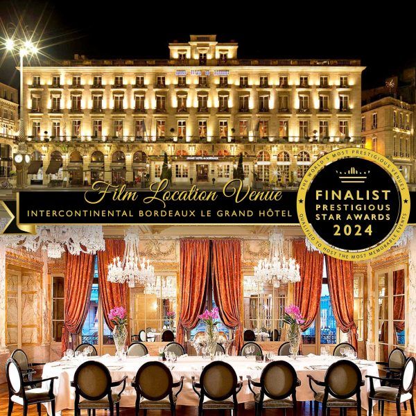 Film Location Venue Finalist 2024, Intercontinental Bordeaux Le Grand Hôtel, Prestigious Star Awards