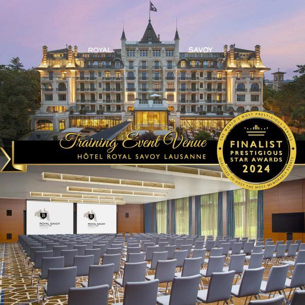 Training Event Venue Finalist 2024, Hotel Royal Savoy Lausanne, Prestigious Star Awards